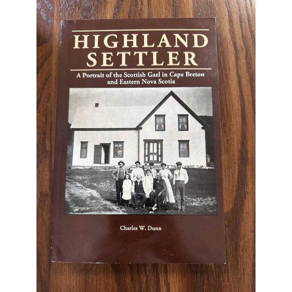 HIGHLAND SETTLER: A PORTRAIT OF THE SCOTTISH GAEL IN CAPE By Charles W. Dunn